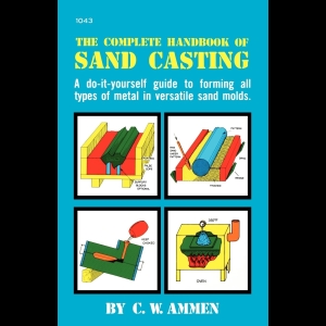 The Complete Handbook of Sand Casting