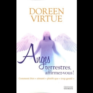 Anges terrestres, affirmez-vous !