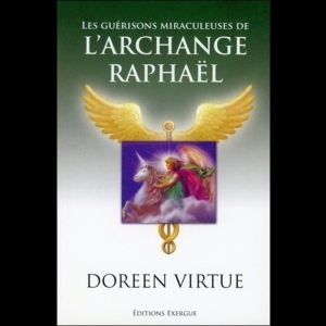 Les guérisons miraculeuses de l'archange Raphael