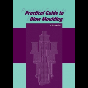 Practical Guide to Blow Moulding