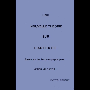 Edgar Cayce - Une Nouvelle Théorie sur l'Arthrite