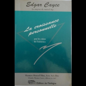 Edgar Cayce - La croissance personnelle par les crises de l'existence