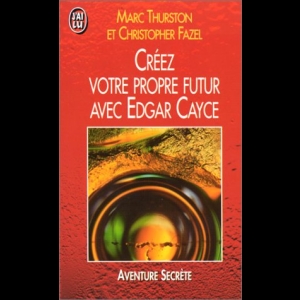Créez votre propre futur avec Edgar Cayce