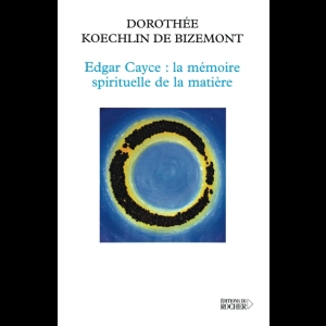 Edgar Cayce - la mémoire spirituelle de la matière