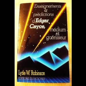 Enseignements et prédictions d'Edgar Cayce - Médium et guérisseur