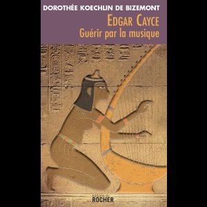 Edgar Cayce - Guérir par la musique