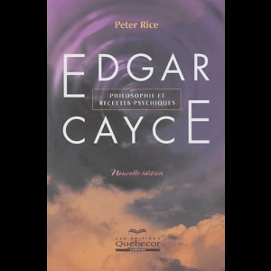 Edgar Cayce - Philosophie et recettes psychiques