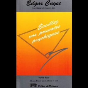 Edgar Cayce - Eveillez Vos Pouvoirs Psychiques