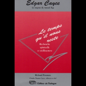 Edgar Cayce - Le temps qu'il nous reste - Recherche spirituelle et vieillissement