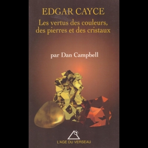 Edgar Cayce - Les vertus des couleurs, des pierres et des cristaux