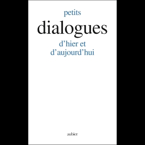 Petits Dialogues - d'hier et d'aujourd'hui