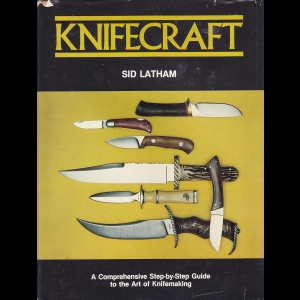 Knifecraft - A Comprehensive Step-By-Step Guide to the Art of Knifemaking