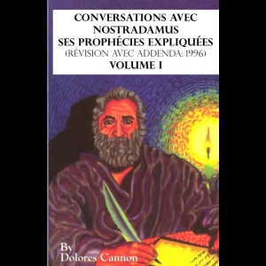 Conversations avec Nostradamus - Volume I - Ses prophécies expliquées