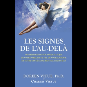 Les Signes de l'Au-Delà - Des messages de vos anges pour guider vos choix de vie