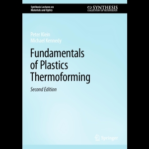 Fundamentals of Plastics Thermoforming
