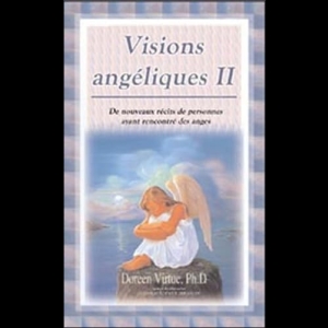 Visions angéliques II - De nouveaux récits de personnes ayant rencontré des anges