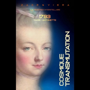 1793 - Marie-Antoinette - Cosmique Transmutation 