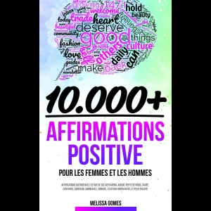 10 000+ Affirmations Positives - Affirmations Quotidiennes, Estime De Soi, Motivation, Amour, Perte De Poids, Santé, Confiance, Guérison, Abondance, Sommeil, Citations Motivantes, et Plus Encore!