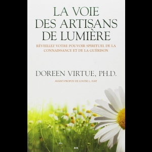 La Voie des Artisans de Lumière - Réveillez votre pouvoir spirituel de la connaissance et de la guérison