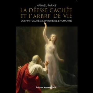 La Déesse cachée et l'Arbre de Vie - La spiritualité à l'origine de l'Humanité