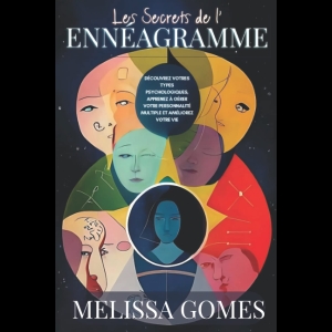 Les Secrets De L'Ennéagramme - Découvrez Votres Types Psychologiques, Apprenez À Gérer Votre Personnalité Multiple Et Améliorez Votre Vie