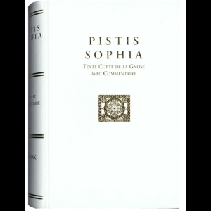 Pistis Sophia - Un Texte Copte Gnostique avec Commentaire