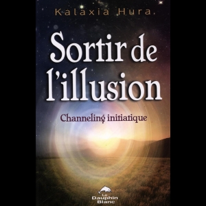 Sortir de l'illusion - Channeling initiatique