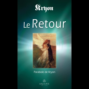 Le Retour - Parabole de Kryon