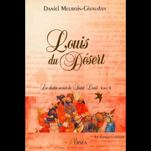 Louis du Désert - Le destin secret de Saint Louis - Tome 2