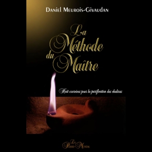 La Méthode du Maître - Huit exercices pour la purification des chakras
