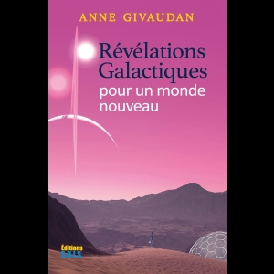 Révélations Galactiques - pour un monde nouveau (Tome 1)