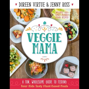Veggie Mama - A Fun, Wholesome Guide to Feeding Your Kids Tasty Plant-Based Meals