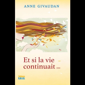 Et si la vie continuait…