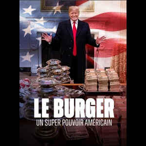 Le Burger - Un Super Pouvoir Américain