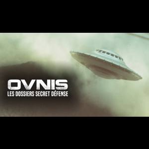 Ovnis - Les Dossiers Secret Défense