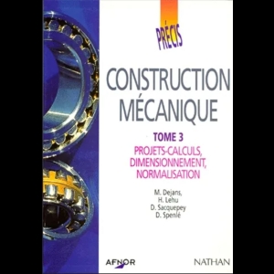 Précis de Construction Mécanique - Tome 3