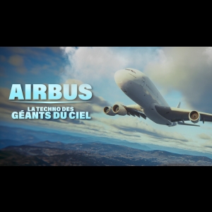 Airbus - La Techno Des Géants Du Ciel