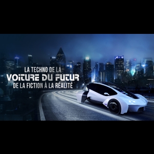 La Techno de la Voiture du Futur - De la Fiction à la Réalité