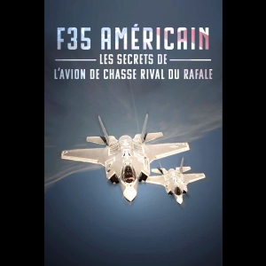 F-35 Américain - Les Secrets de l'Avion de Chasse Rival du Rafale