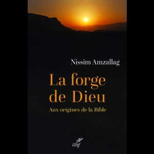 La forge de Dieu - Aux origines de la Bible