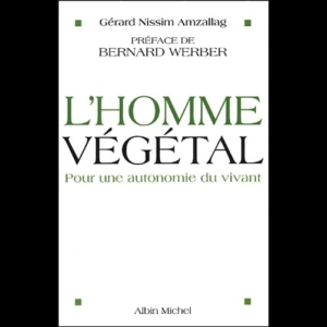 L'Homme végétal - Pour une autonomie du vivant