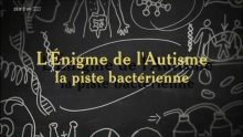 L'Enigme de l'autisme : la piste bactérienne ARTE  Christopher Sumpton  Marion Gruner