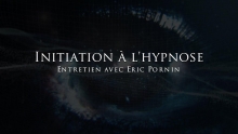 Interview - Eric Pornin _ Initiation à l'hypnose