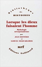 Lorsque les dieux faisaient l'homme: Mythologie mésopotamienne  Jean Bottéro Samuel Noah Kramer