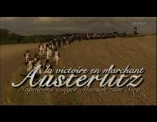 Austerlitz, la victoire en marchant ARTE  Jean-François Delassus