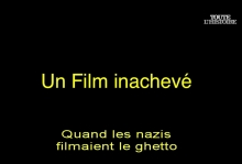 Un film inachevé, quand les nazis filmaient le ghetto ARTE  Yael Hersonski