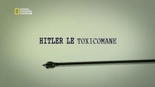Hitler le toxicomane National Geographic Channel