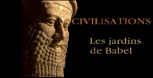 Civilisations - Les jardins de Babel  ARTE