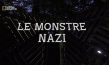 Le Monstre nazi Jeremy Bristow  National Geographic Channel