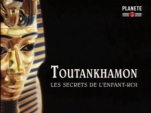 Toutankhamon, les secrets de l'enfant roi Planete